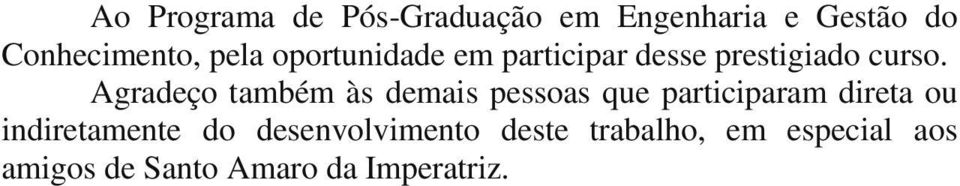 Agradeço também às demais pessoas que participaram direta ou