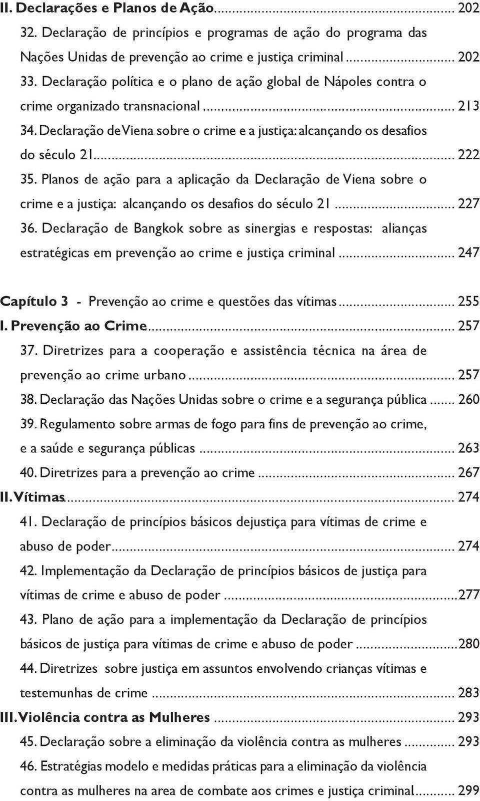 Planos de ação para a aplicação da Declaração de Viena sobre o crime e a justiça: alcançando os desafios do século 21... 227 36.