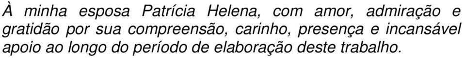 carinho, presença e incansável apoio ao