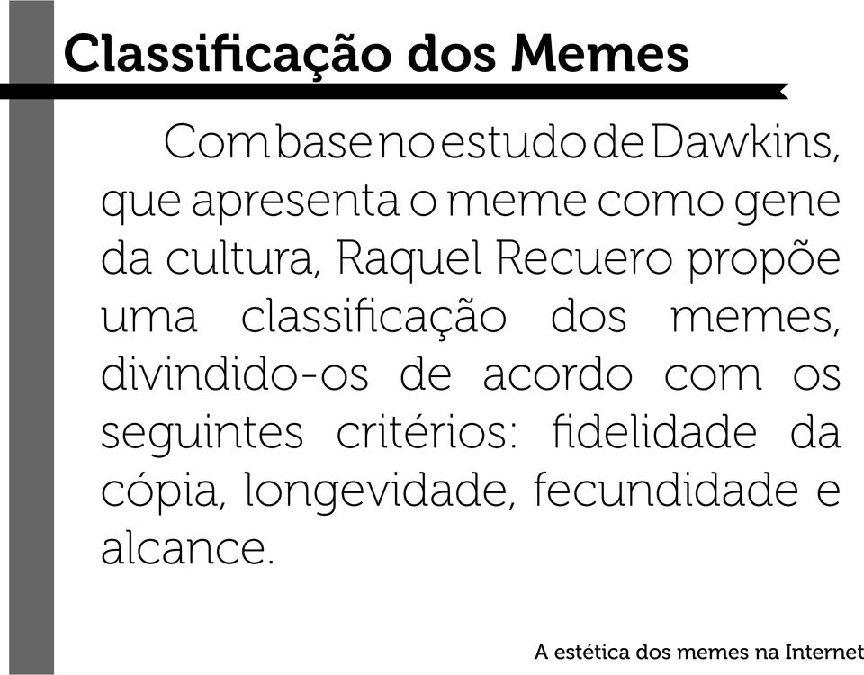 uma classificação dos memes, divindido-os de acordo com os