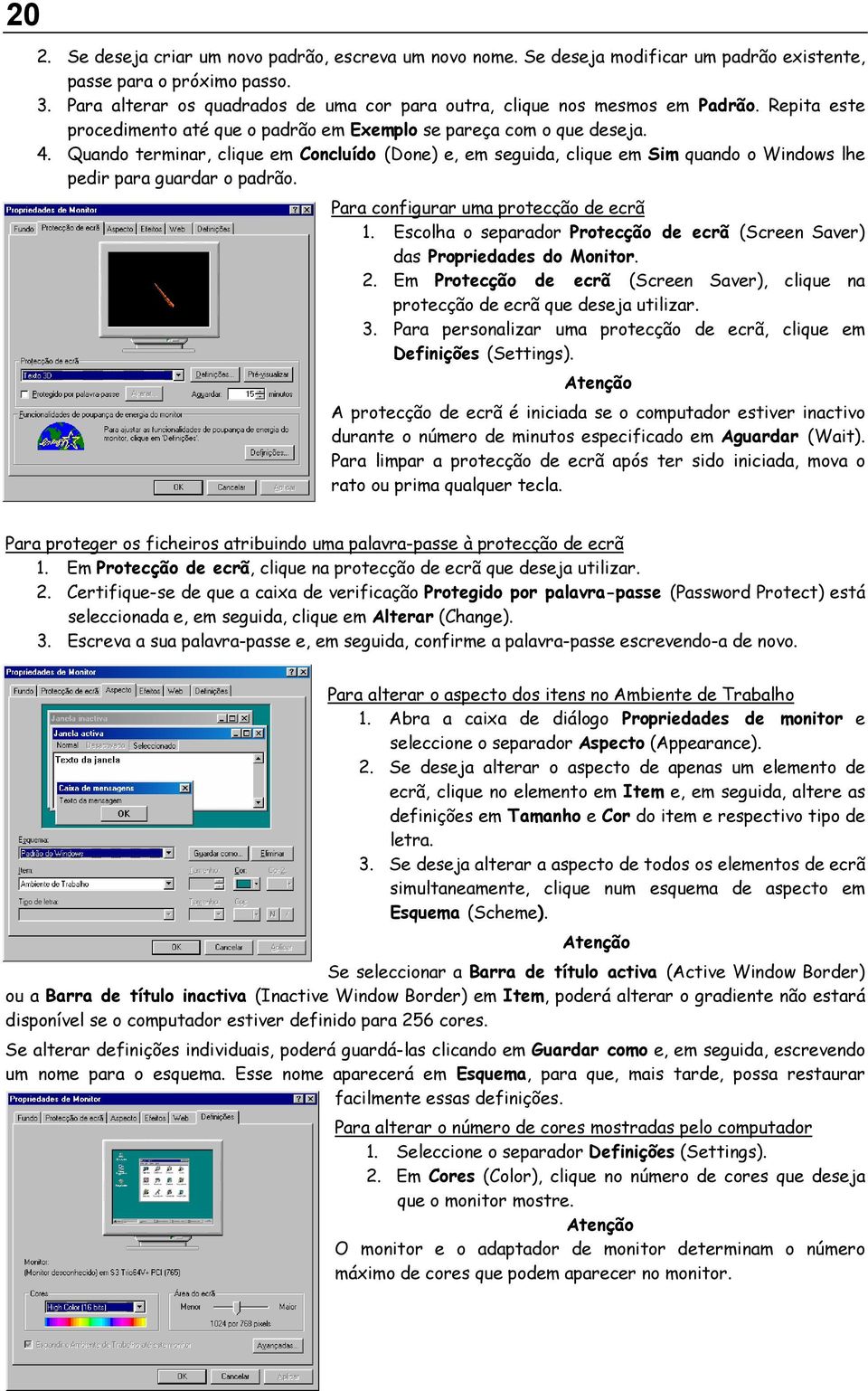 Quando terminar, clique em Concluído (Done) e, em seguida, clique em Sim quando o Windows lhe pedir para guardar o padrão. Para configurar uma protecção de ecrã 1.