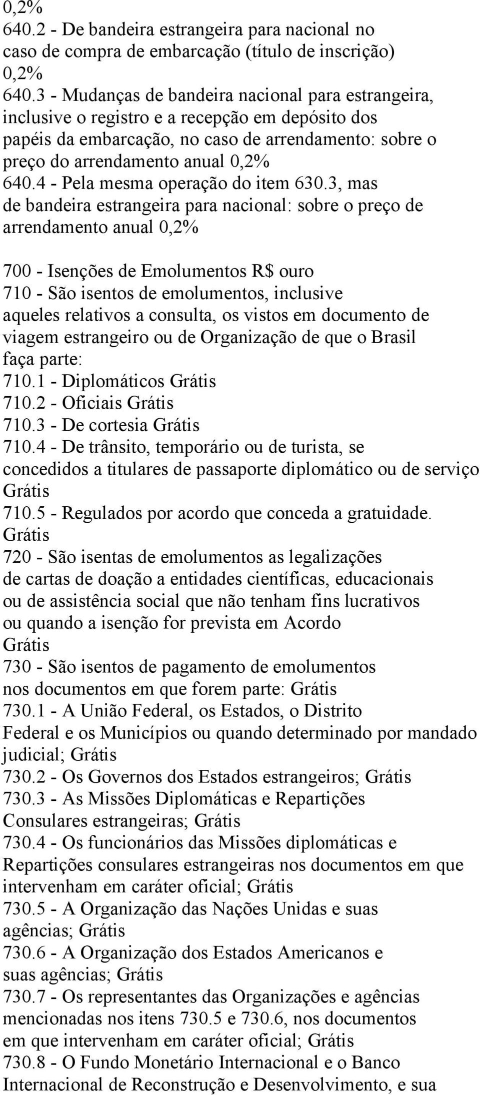 4 - Pela mesma operação do item 630.