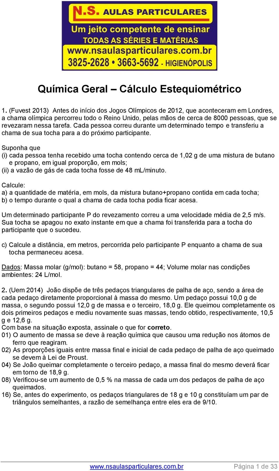 Cada pessoa correu durante u deterinado tepo e transferiu a chaa de sua tocha para a do próxio participante.