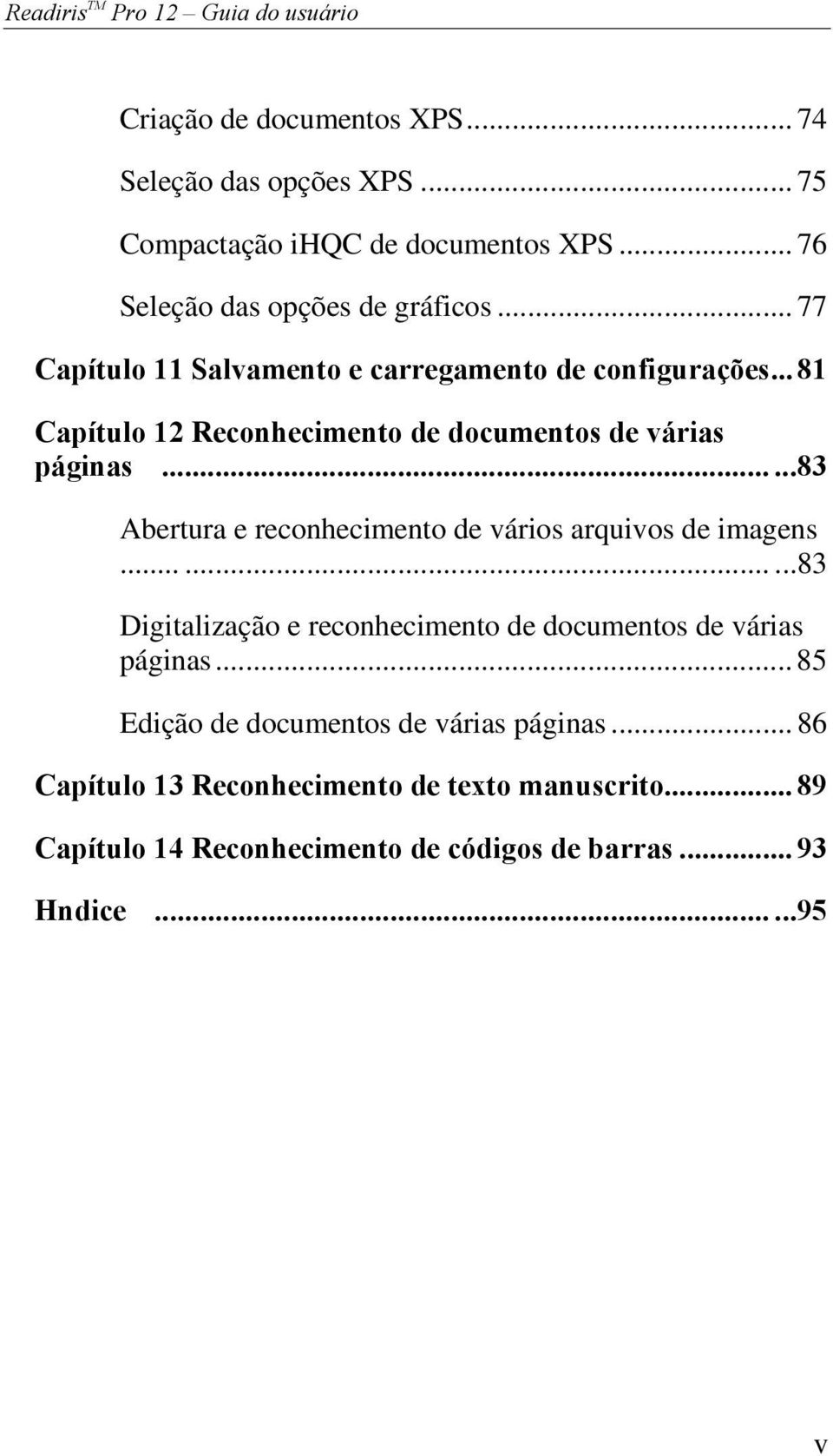 .. 81 Capítulo 12 Reconhecimento de documentos de várias páginas......83 Abertura e reconhecimento de vários arquivos de imagens.