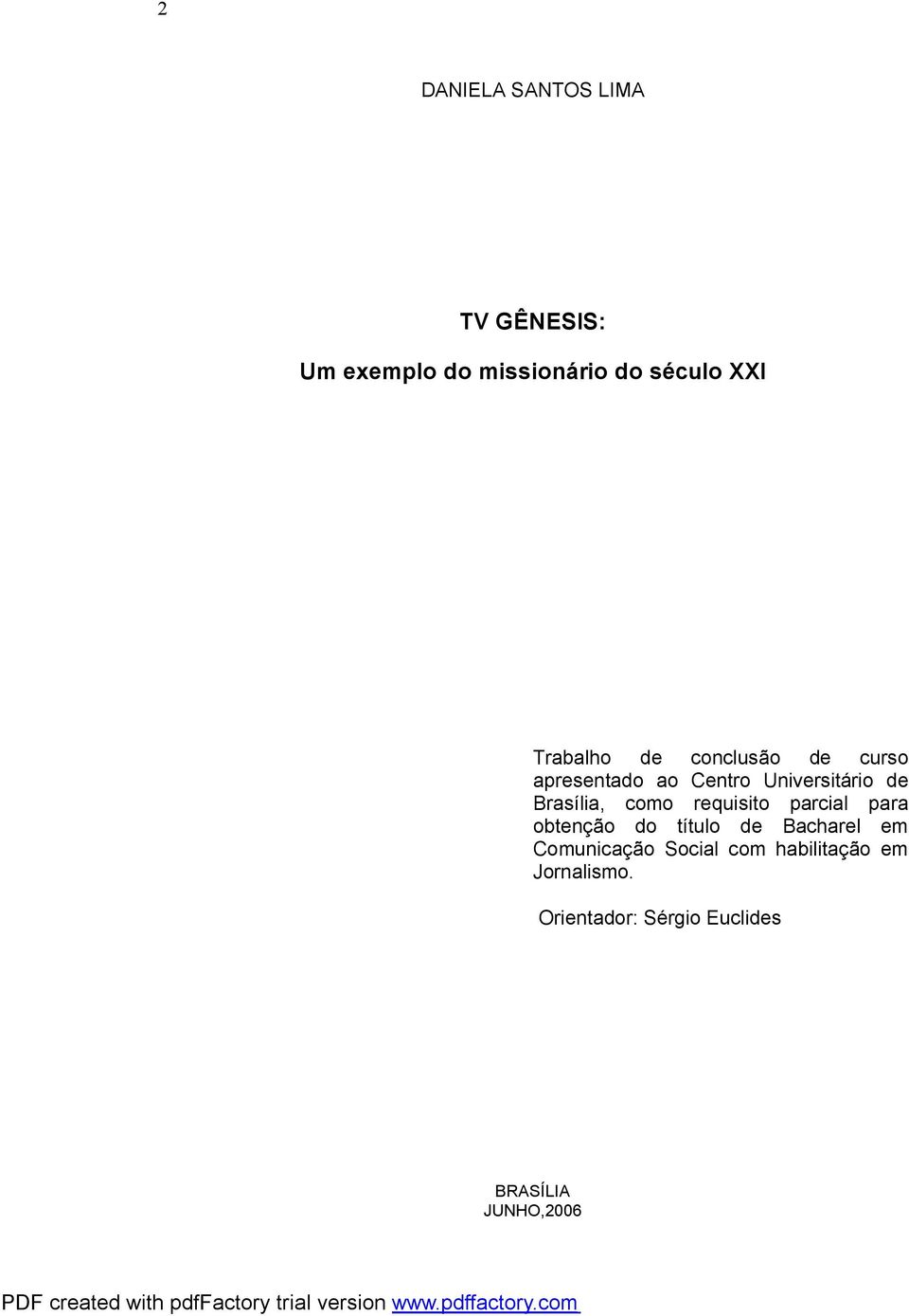 Brasília, como requisito parcial para obtenção do título de Bacharel em