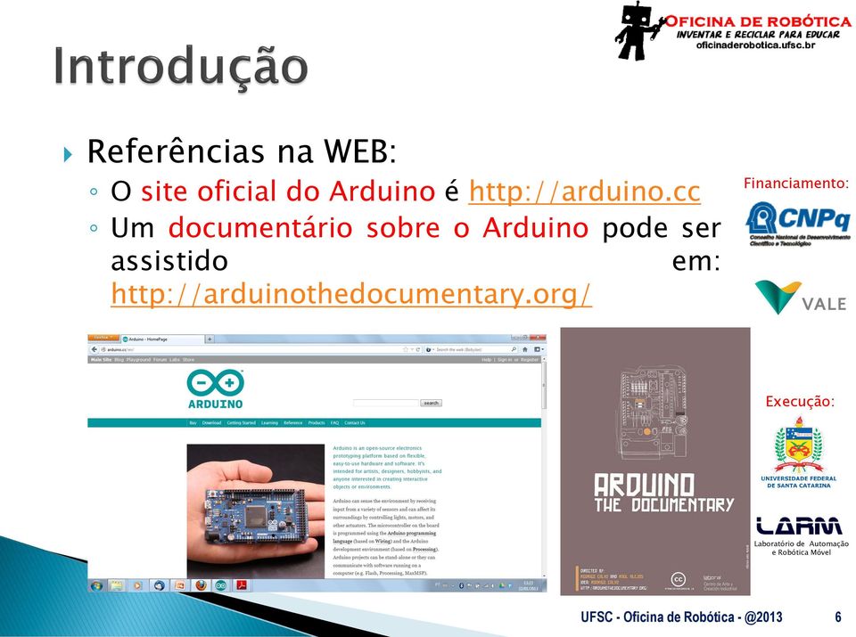 cc Um documentário sobre o Arduino pode ser