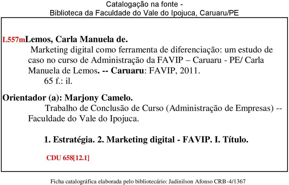 Lemos. -- Caruaru: FAVIP, 2011. 65 f.: il. Orientador (a): Marjony Camelo.