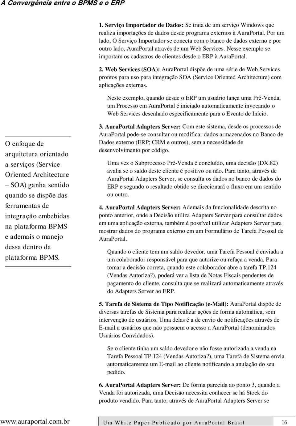 Nesse exemplo se importam os cadastros de clientes desde o ERP à AuraPortal. 2.