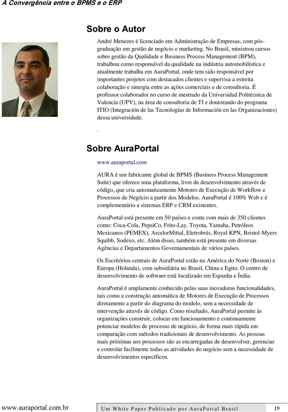 onde tem sido responsável por importantes projetos com destacados clientes e supervisa a estreita colaboração e sinergia entre as ações comerciais e de consultoria.