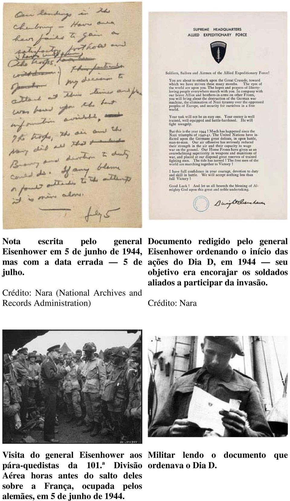 do Dia D, em 1944 seu objetivo era encorajar os soldados aliados a participar da invasão.