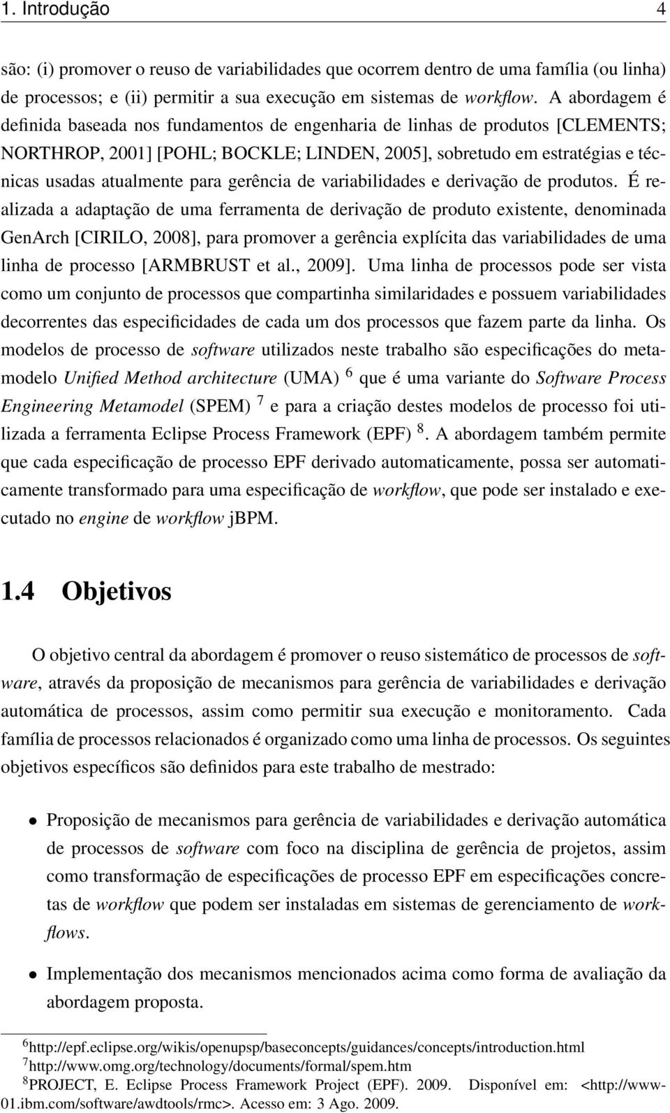 gerência de variabilidades e derivação de produtos.