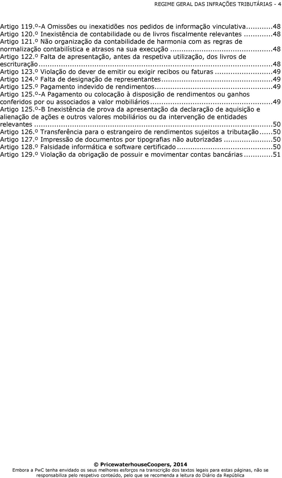 º Não organização da contabilidade de harmonia com as regras de normalização contabilística e atrasos na sua execução...48 Artigo 122.