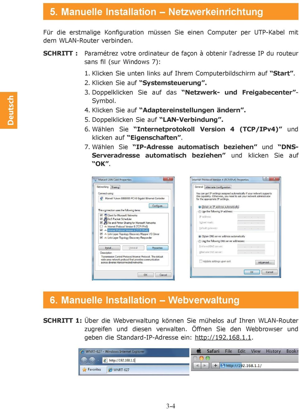 Klicken Sie auf Systemsteuerung. 3. Doppelklicken Sie auf das Netzwerk- und Freigabecenter - Symbol. 4. Klicken Sie auf Adaptereinstellungen ändern. 5. Doppelklicken Sie auf LAN-Verbindung. 6.