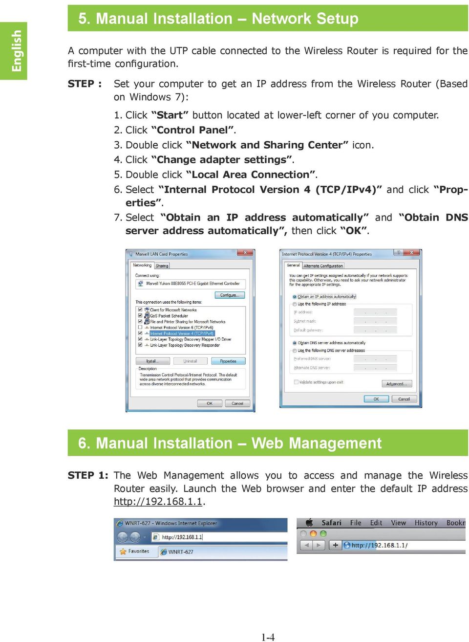 Double click Network and Sharing Center icon. 4. Click Change adapter settings. 5. Double click Local Area Connection. 6. Select Internal Protocol Version 4 (TCP/IPv4) and click Properties. 7.