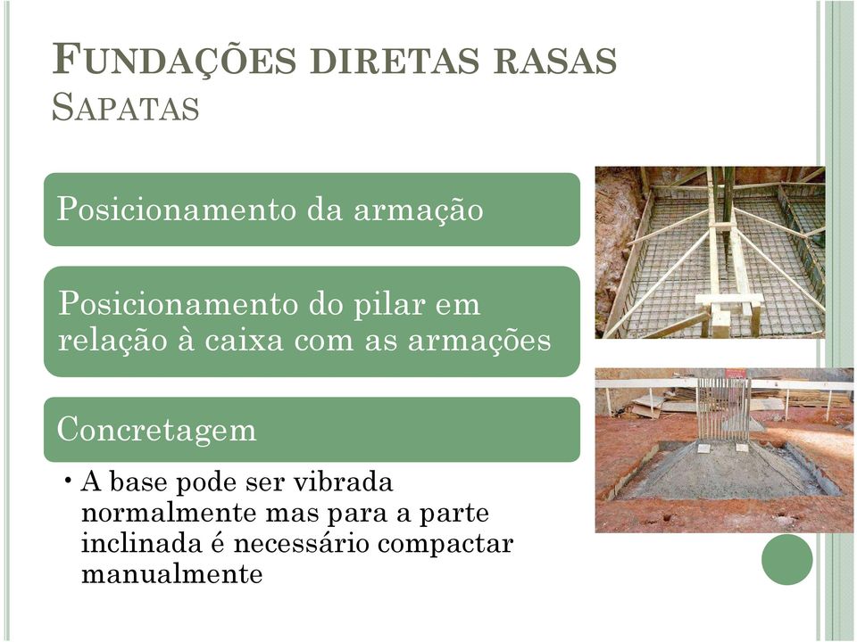 as armações Concretagem A base pode ser vibrada