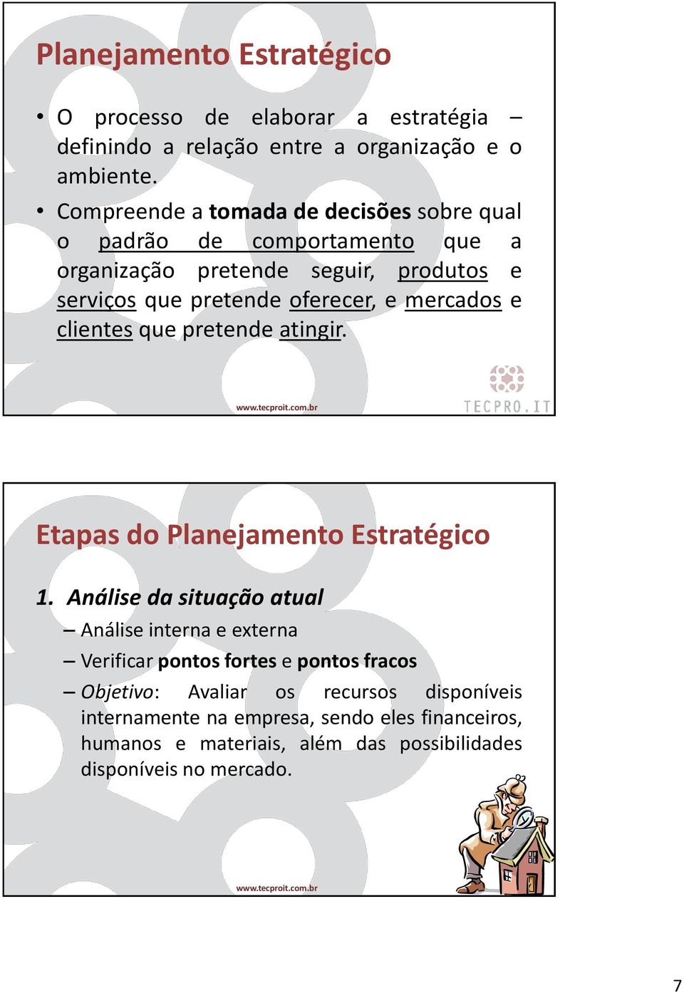 mercados e clientes que pretende atingir. Etapas do Planejamento Estratégico 1.