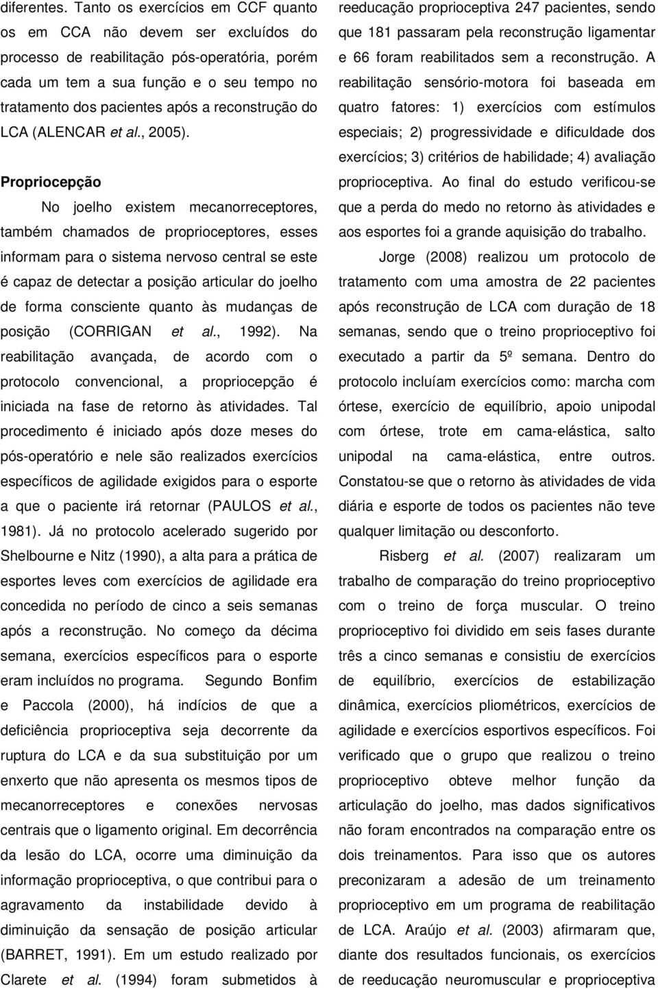 reconstrução do LCA (ALENCAR et al., 2005).