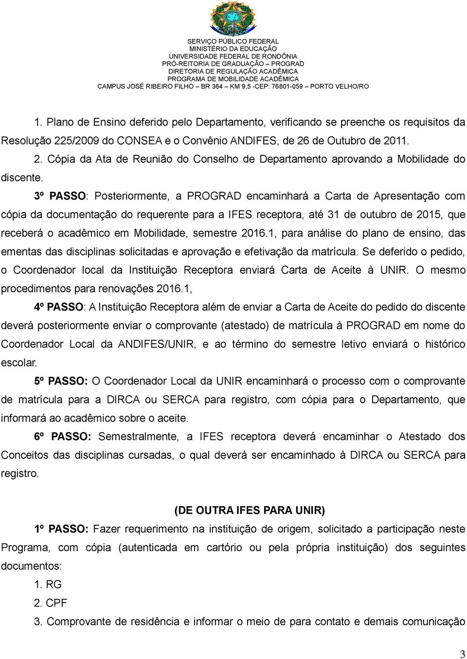 Mobilidade, semestre 2016.1, para análise do plano de ensino, das ementas das disciplinas solicitadas e aprovação e efetivação da matrícula.