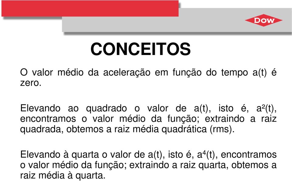 extraindo a raiz quadrada, obtemos a raiz média quadrática (rms).