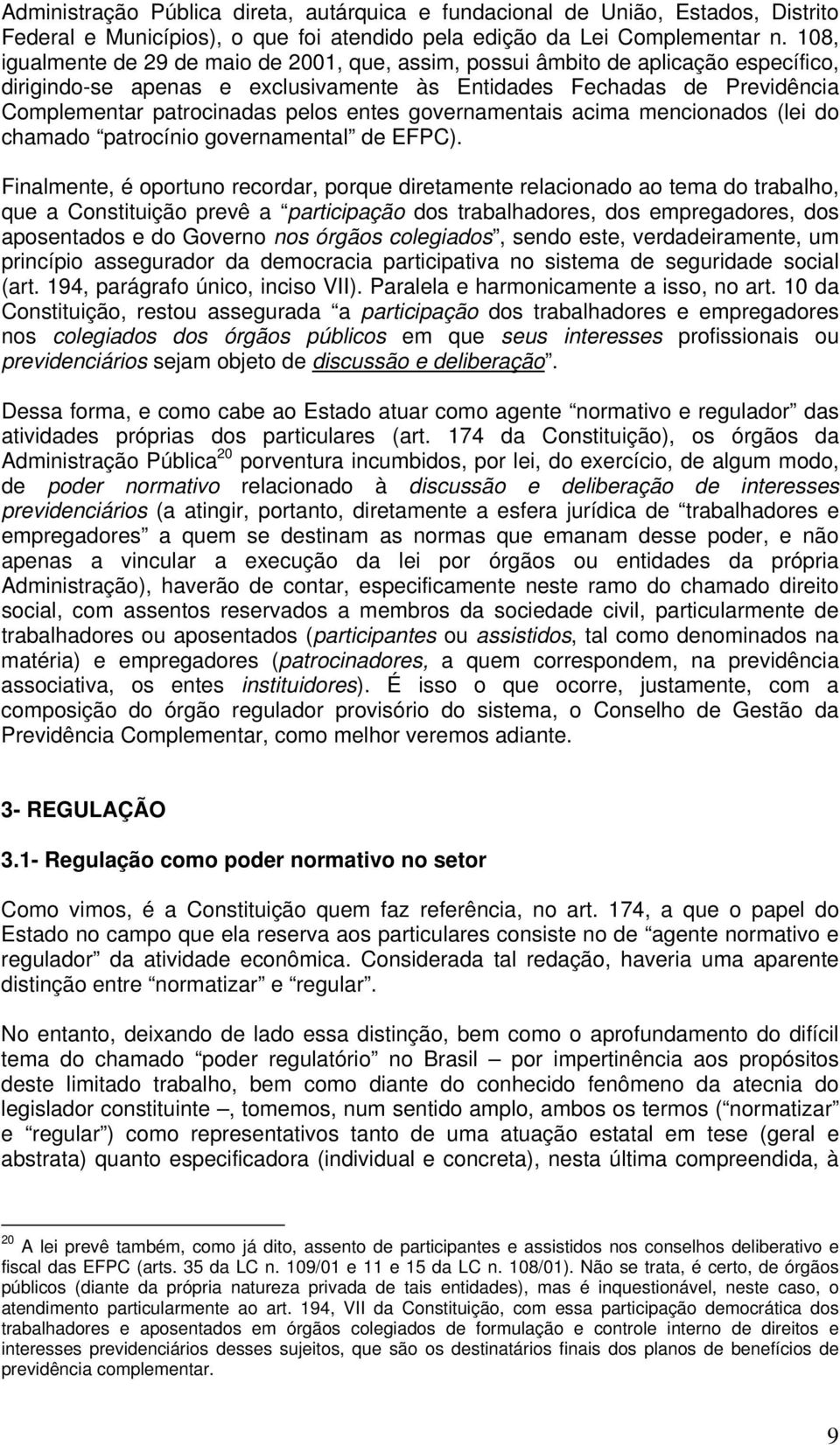 entes governamentais acima mencionados (lei do chamado patrocínio governamental de EFPC).