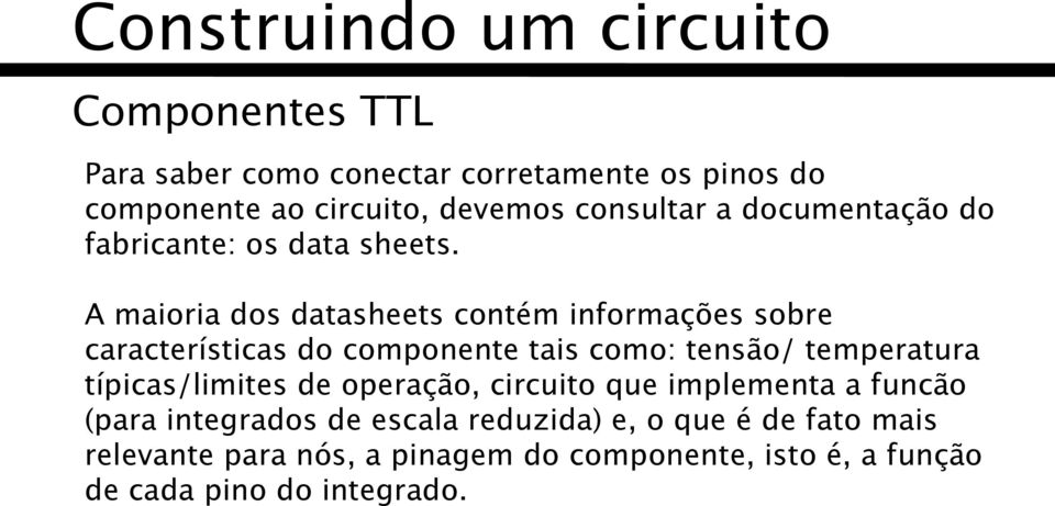 A maioria dos datasheets contém informações sobre características do componente tais como: tensão/ temperatura