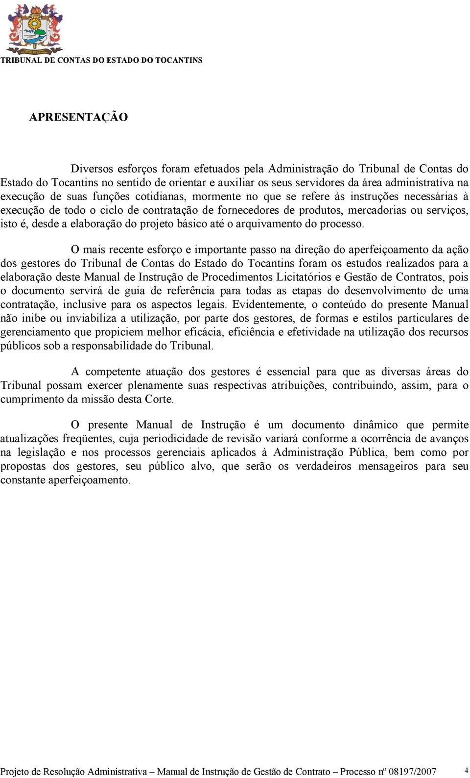 elaboração do projeto básico até o arquivamento do processo.