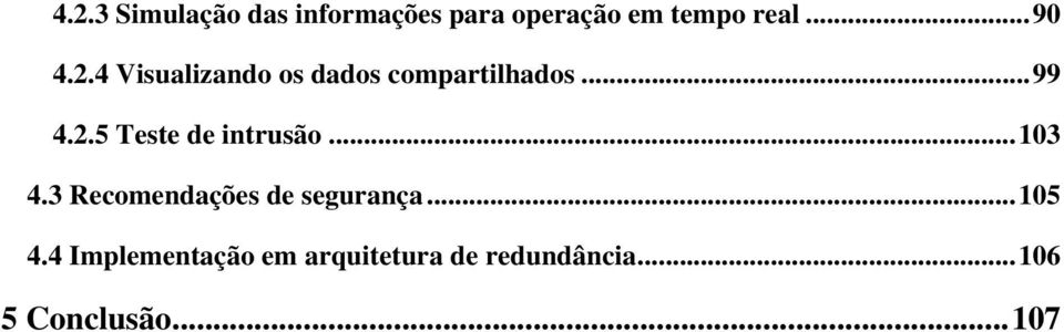 .. 103 4.3 Recomendações de segurança... 105 4.