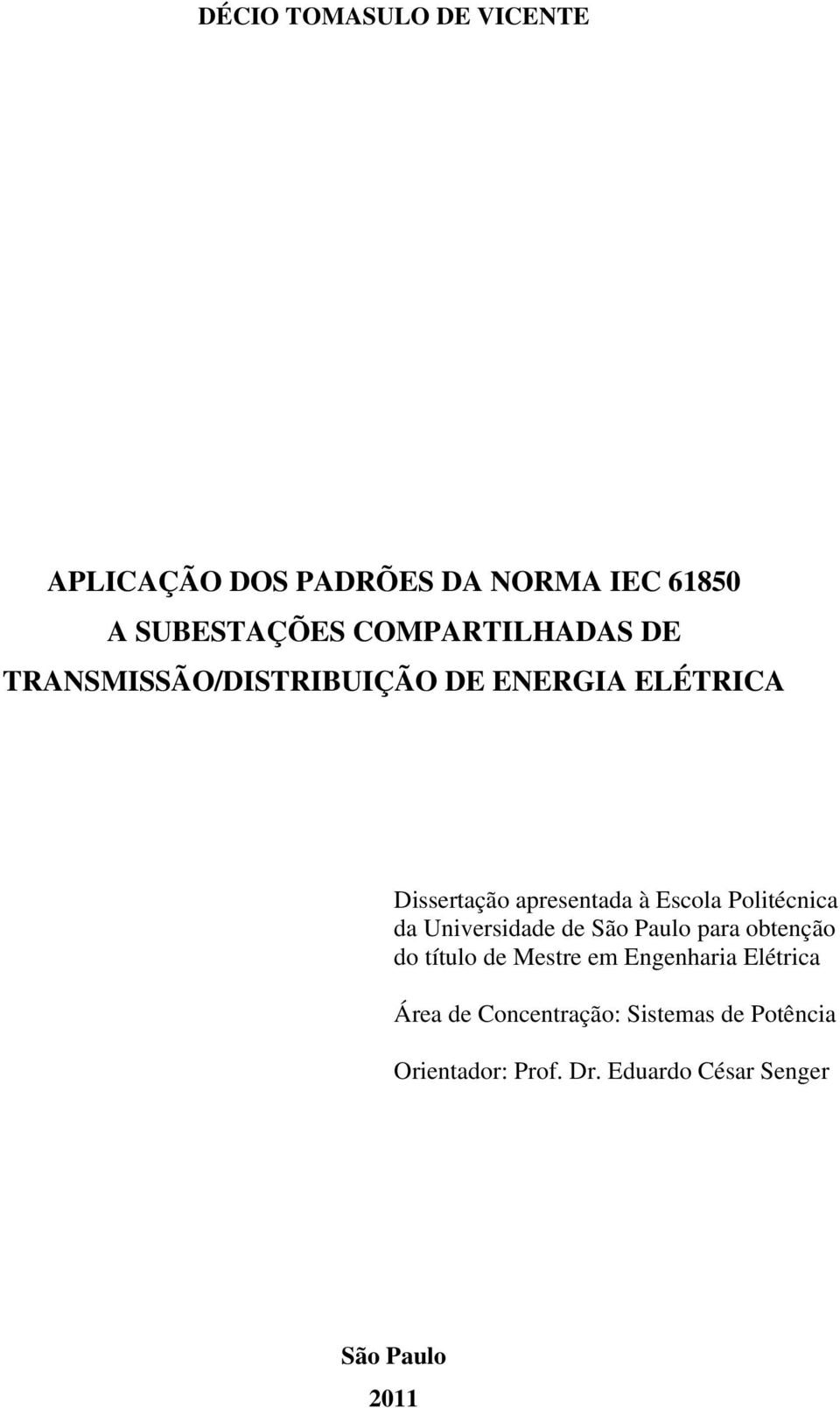 Escola Politécnica da Universidade de São Paulo para obtenção do título de Mestre em