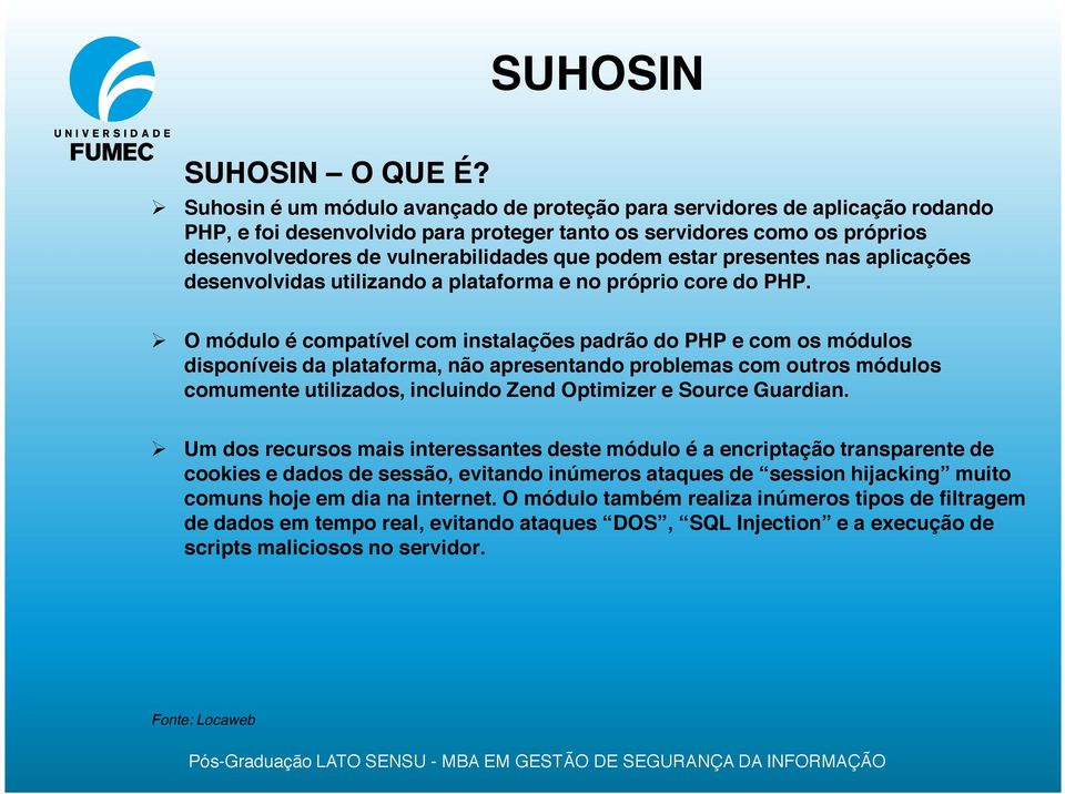 estar presentes nas aplicações desenvolvidas utilizando a plataforma e no próprio core do PHP.