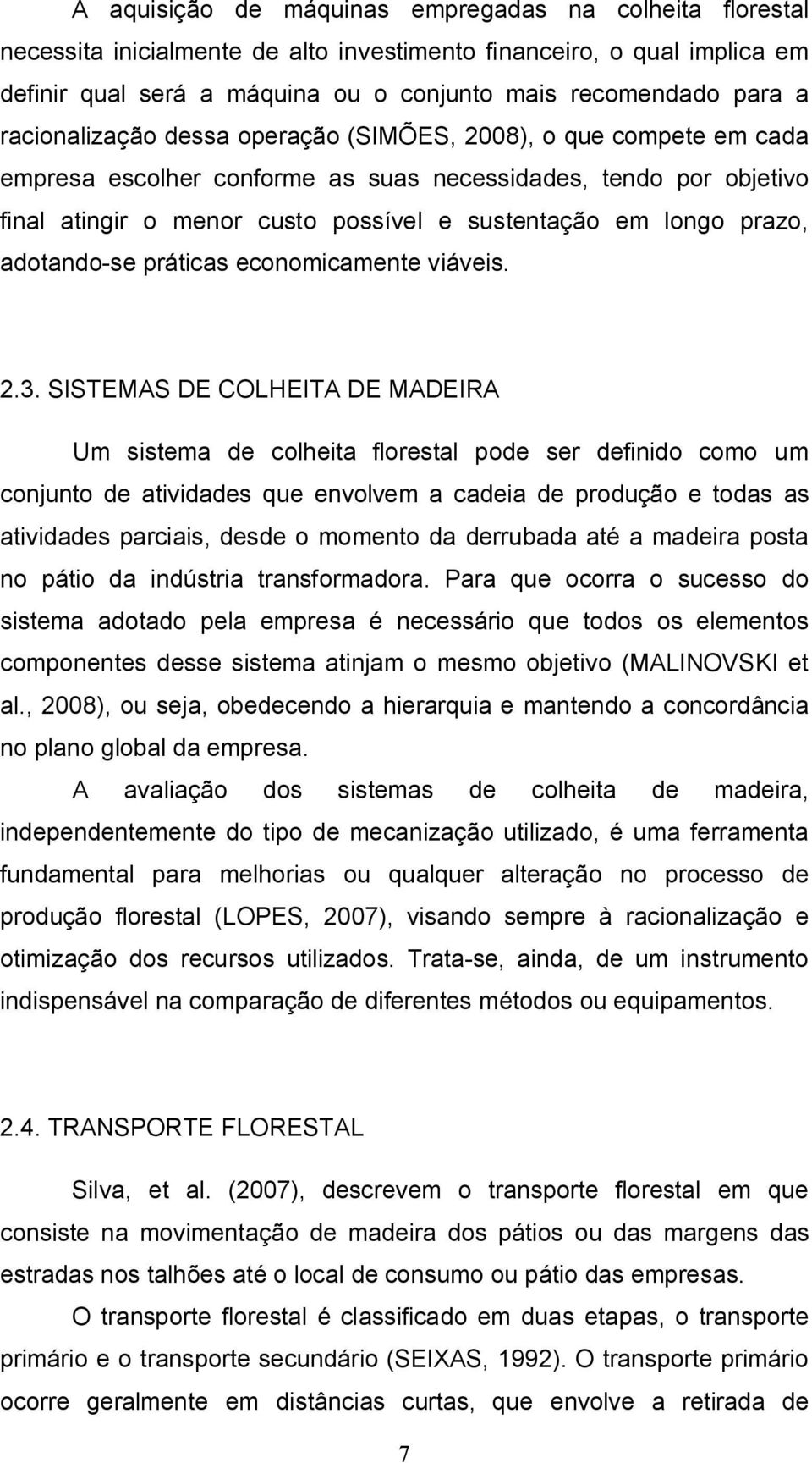 prazo, adotando-se práticas economicamente viáveis. 2.3.