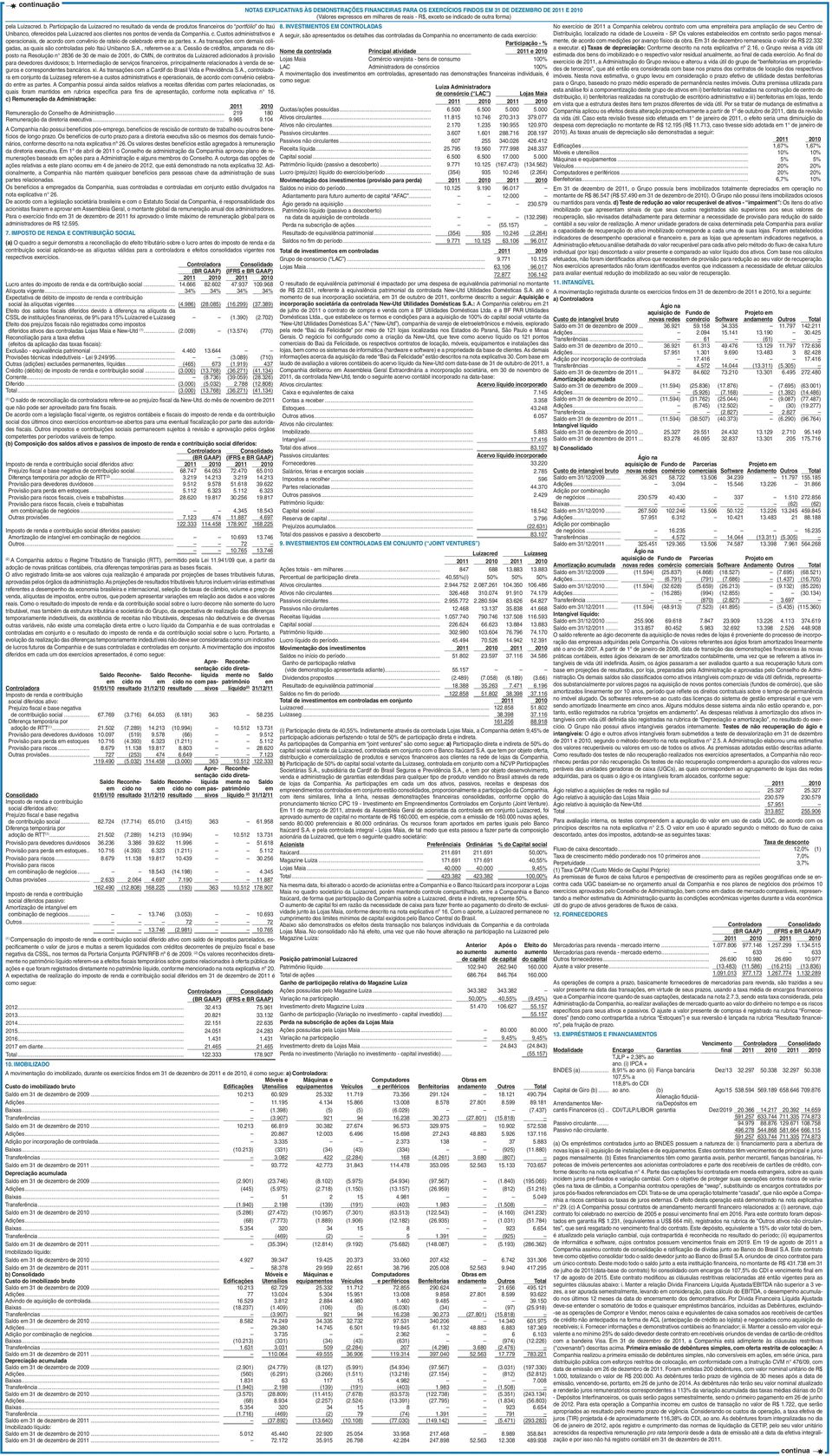 ientes nos pontos de venda da Companhia. c. Custos administrativos e operacionais, de acordo com convênio de rateio de celebrado entre as partes. x.