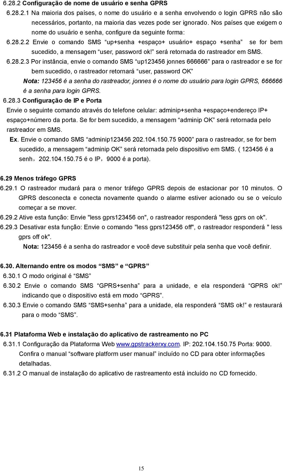 será retornada do rastreador em SMS. 6.28