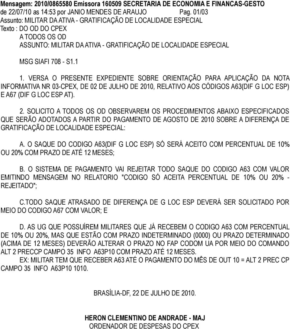 VERSA O PRESENTE EXPEDIENTE SOBRE ORIENTAÇÃO PARA APLICAÇÃO DA NOTA INFORMATIVA NR 03-CPEX, DE 02 DE JULHO DE 20