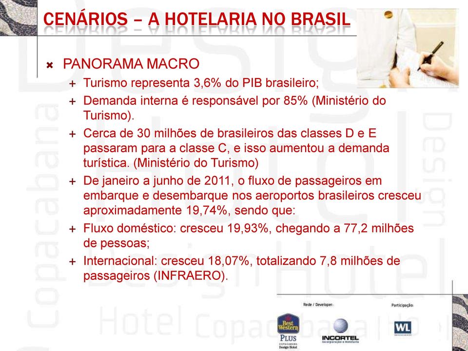 (Ministério do Turismo) De janeiro a junho de 2011, o fluxo de passageiros em embarque e desembarque nos aeroportos brasileiros cresceu