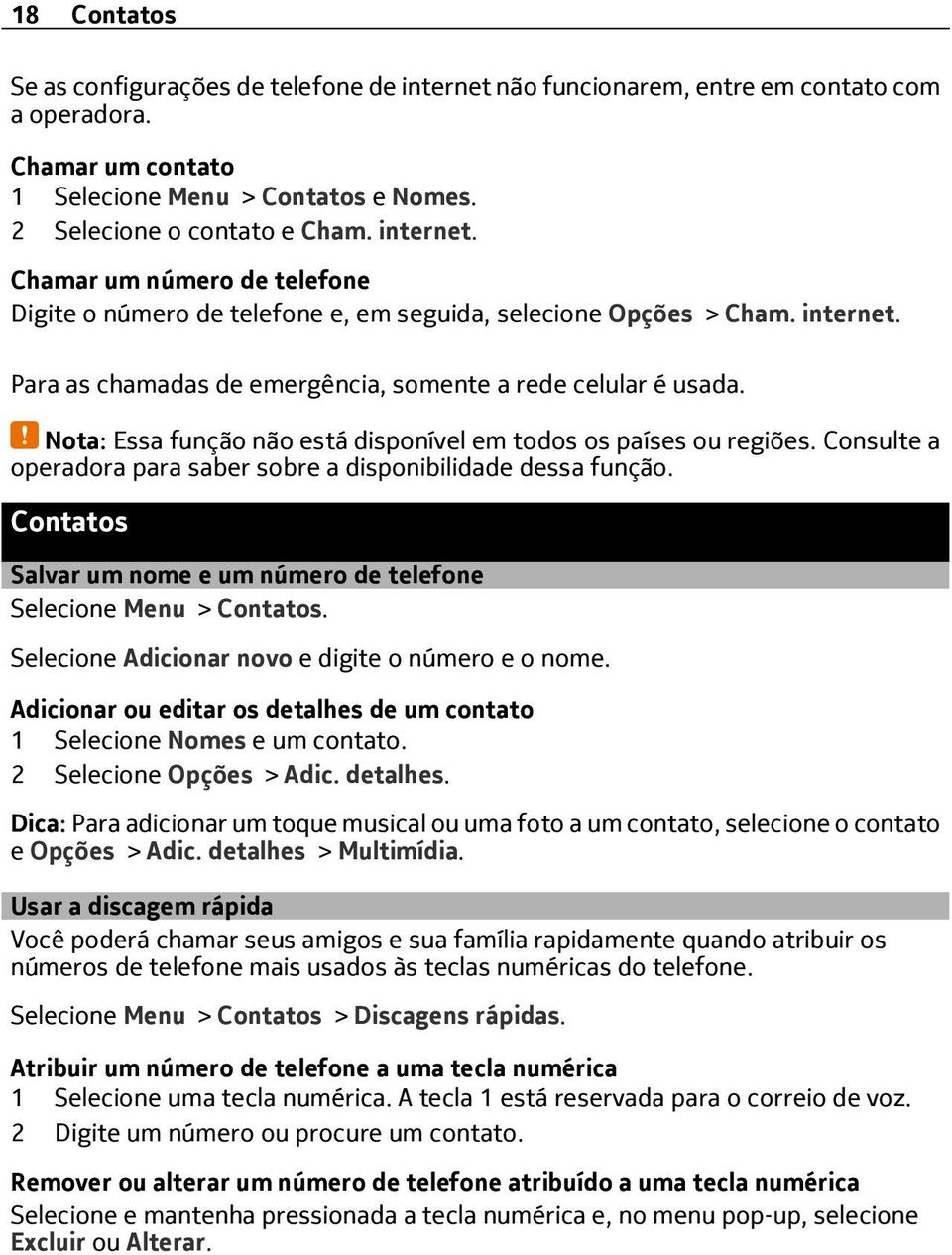 Nota: Essa função não está disponível em todos os países ou regiões. Consulte a operadora para saber sobre a disponibilidade dessa função.