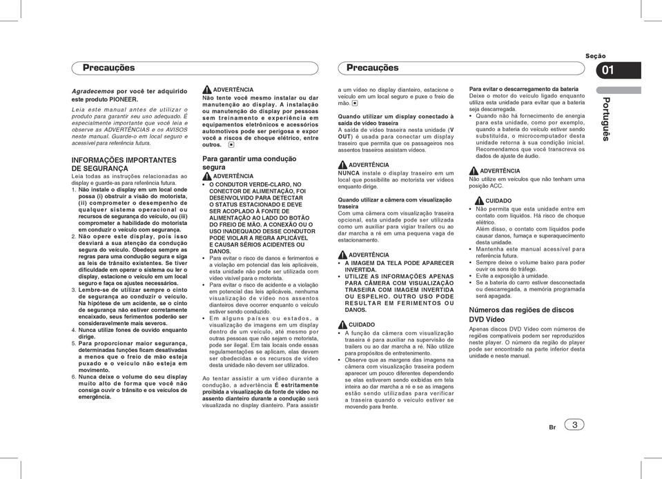 INFORMAÇÕES IMPORTANTES DE SEGURANÇA Leia todas as instruções relacionadas ao display e guarde-as para referência futura. 1.