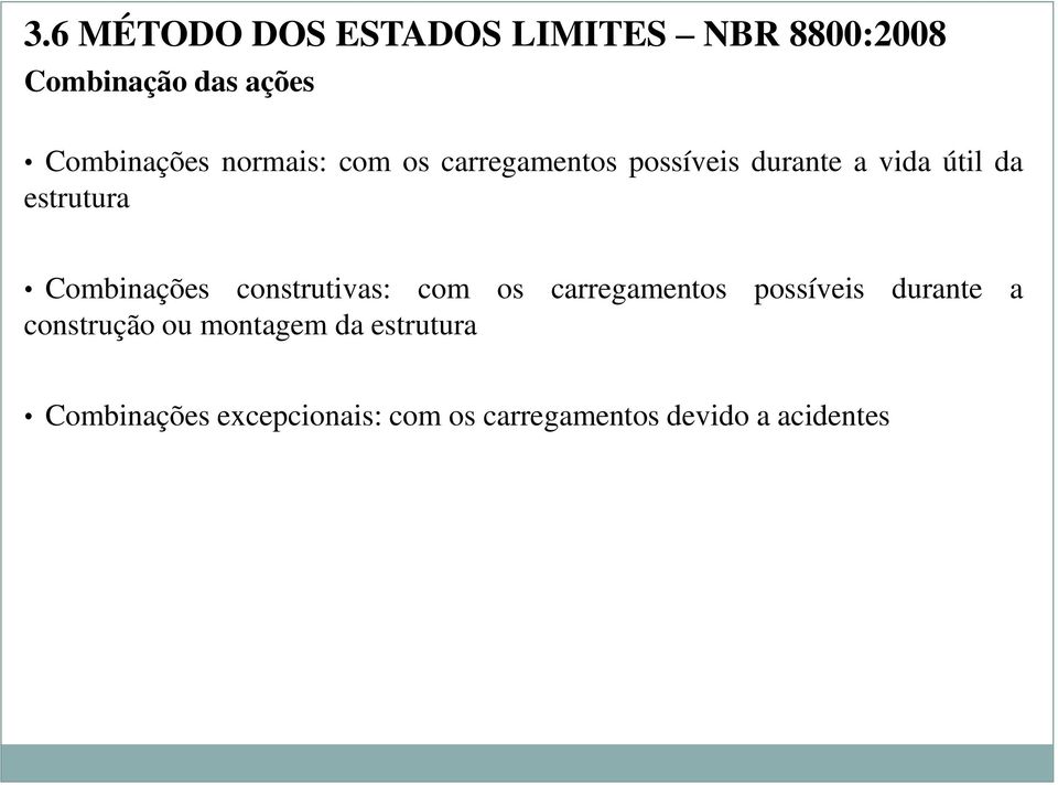 Combinações construtivas: com os carregamentos possíveis durante a construção