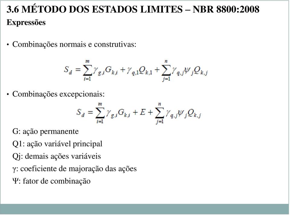 G: ação permanente Q1: ação variável principal Qj: demais