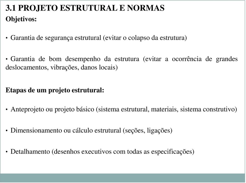 Etapas de um projeto estrutural: Anteprojeto ou projeto básico (sistema estrutural, materiais, sistema