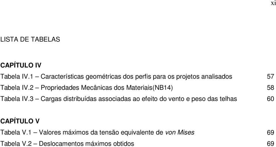 2 Propriedades Mecânicas dos Materiais(NB14) 58 Tabela IV.