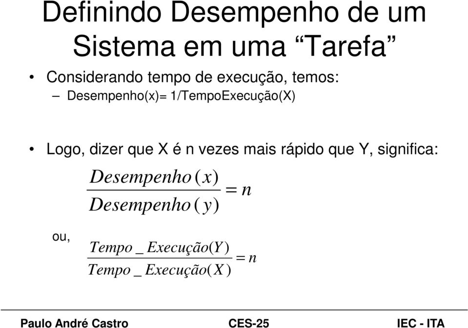 dizer que X é n vezes mais rápido que Y, significa: Desempenho (