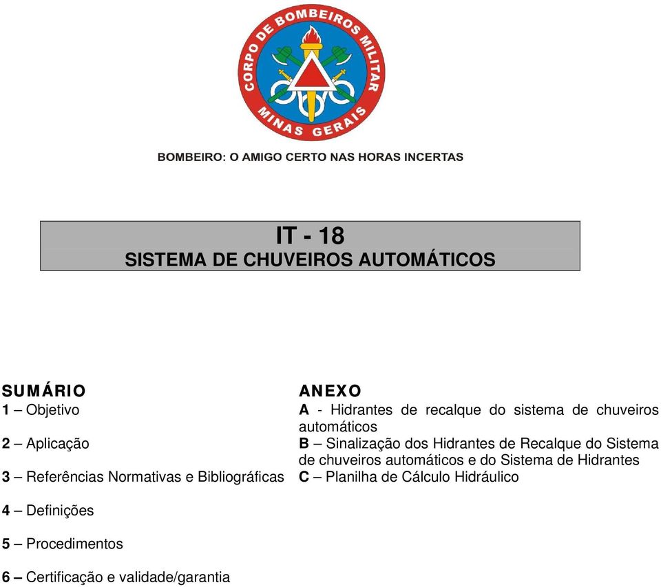 Sistema de chuveiros automáticos e do Sistema de Hidrantes 3 Referências Normativas e