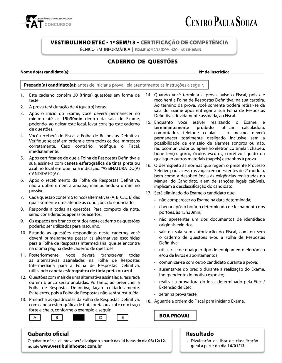 (trinta) questões em forma de teste. 2. A prova terá duração de 4 (quatro) horas. 3.