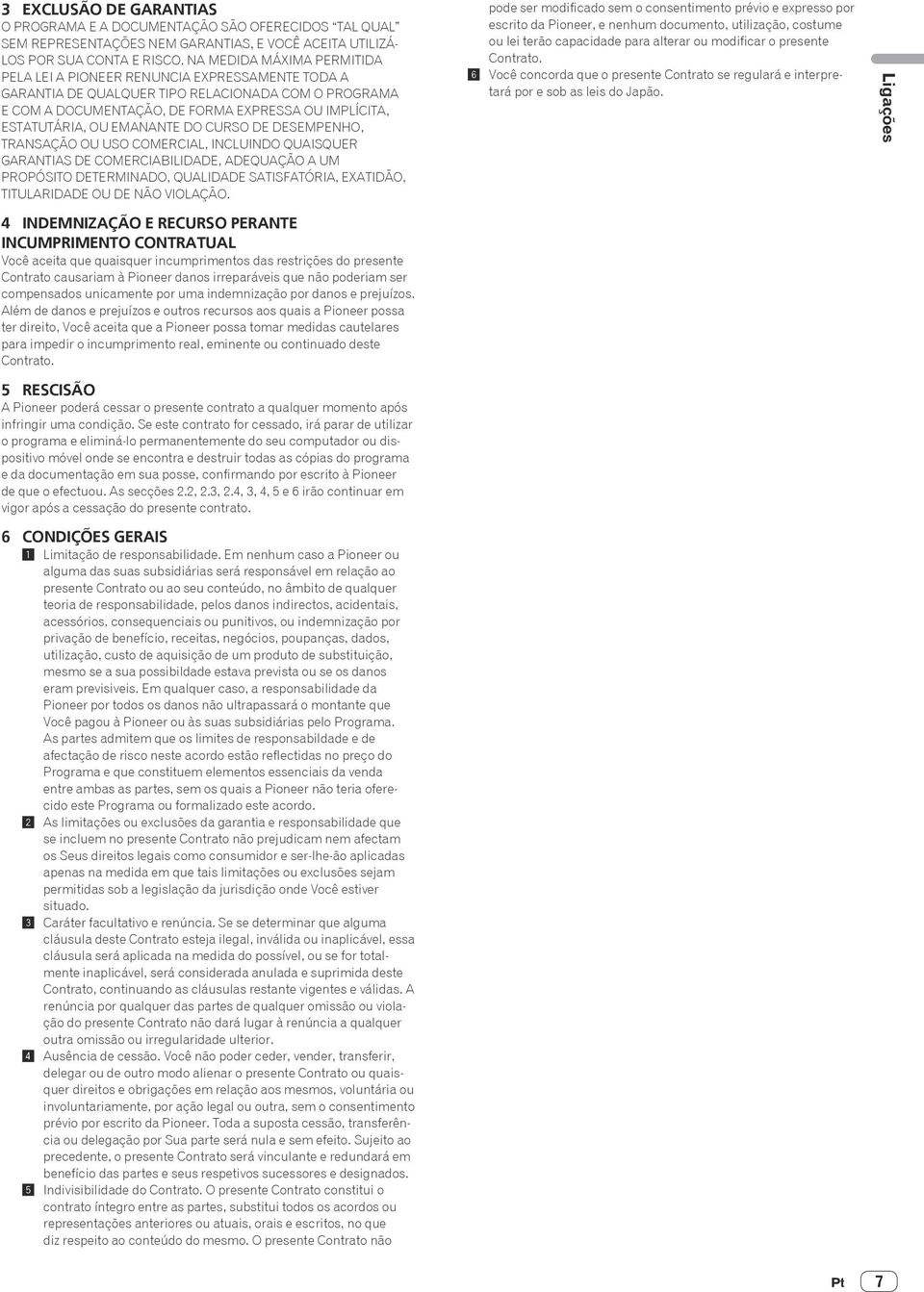 DE DESEMPENHO, TANSAÇÃO OU USO COMECIA, INCUINDO QUAISQUE GAANTIAS DE COMECIABIIDADE, ADEQUAÇÃO A UM POPÓSITO DETEMINADO, QUAIDADE SATISFATÓIA, EXATIDÃO, TITUAIDADE OU DE NÃO VIOAÇÃO.