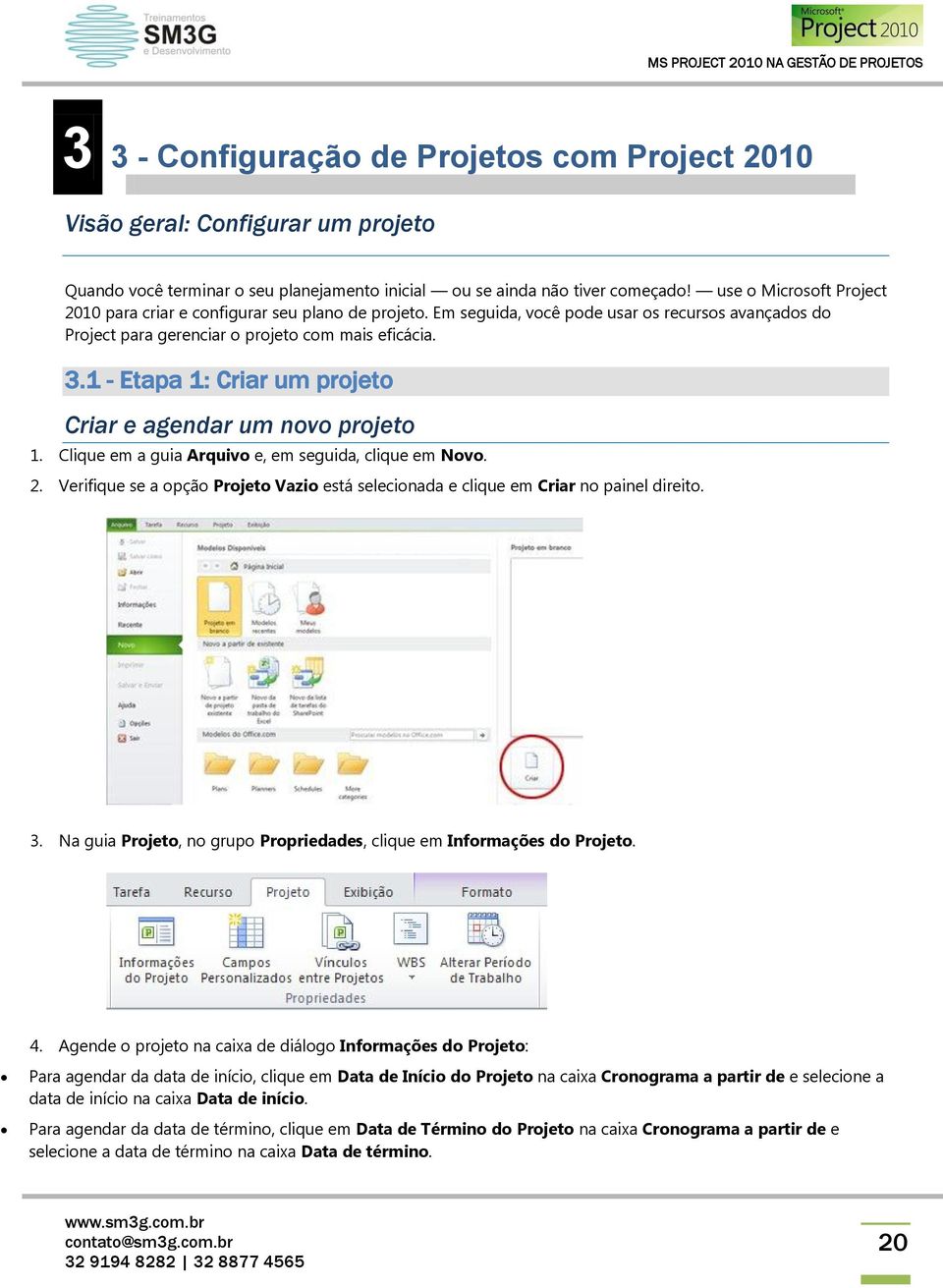 1 - Etapa 1: Criar um projeto Criar e agendar um novo projeto 1. Clique em a guia Arquivo e, em seguida, clique em Novo. 2.