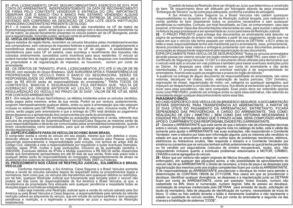 INSTITUIÇÃO FINANCEIRA CONSTANTE NO PRESENTE CATÁLOGO. 21.