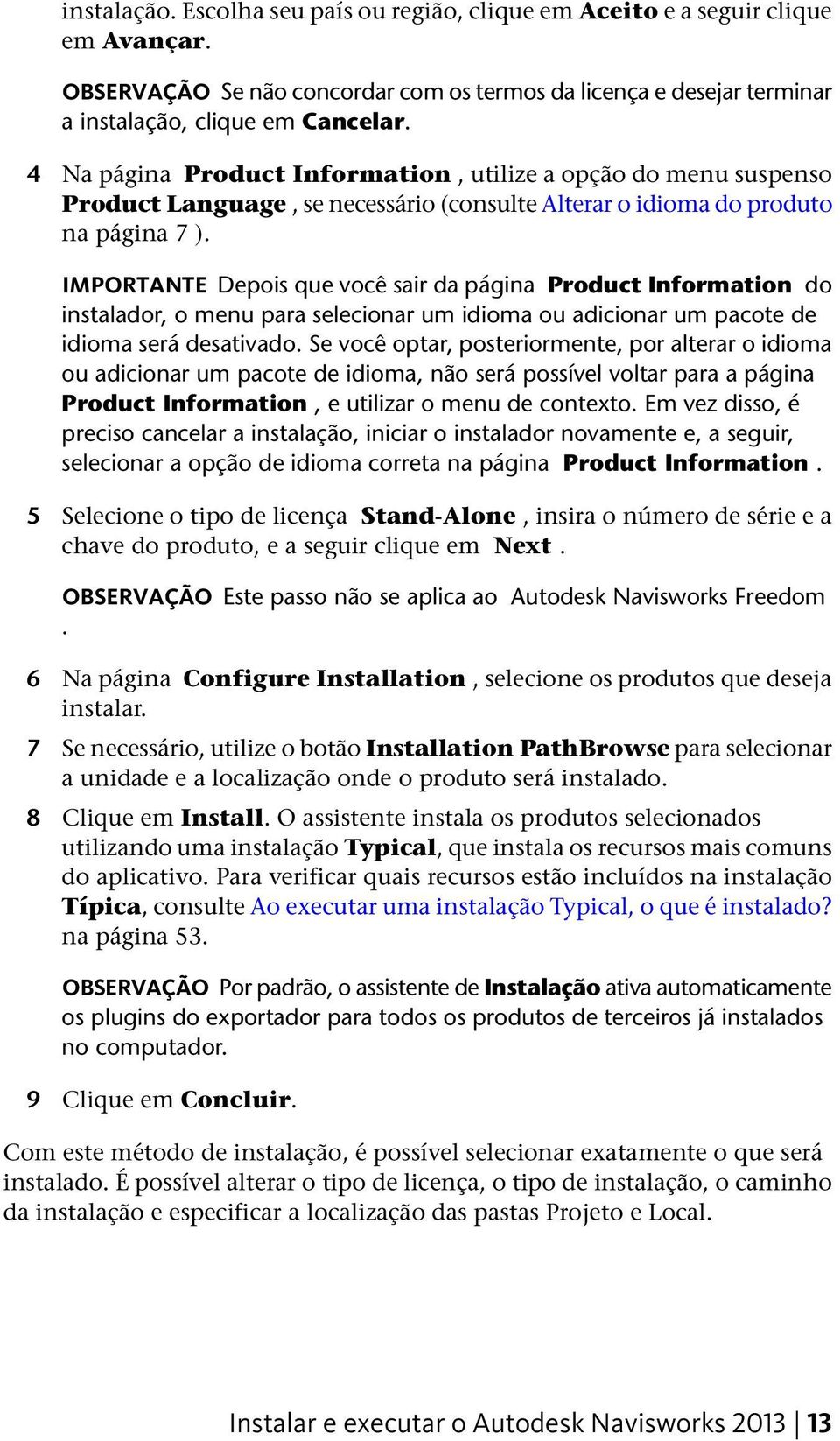 IMPORTANTE Depois que você sair da página Product Information do instalador, o menu para selecionar um idioma ou adicionar um pacote de idioma será desativado.