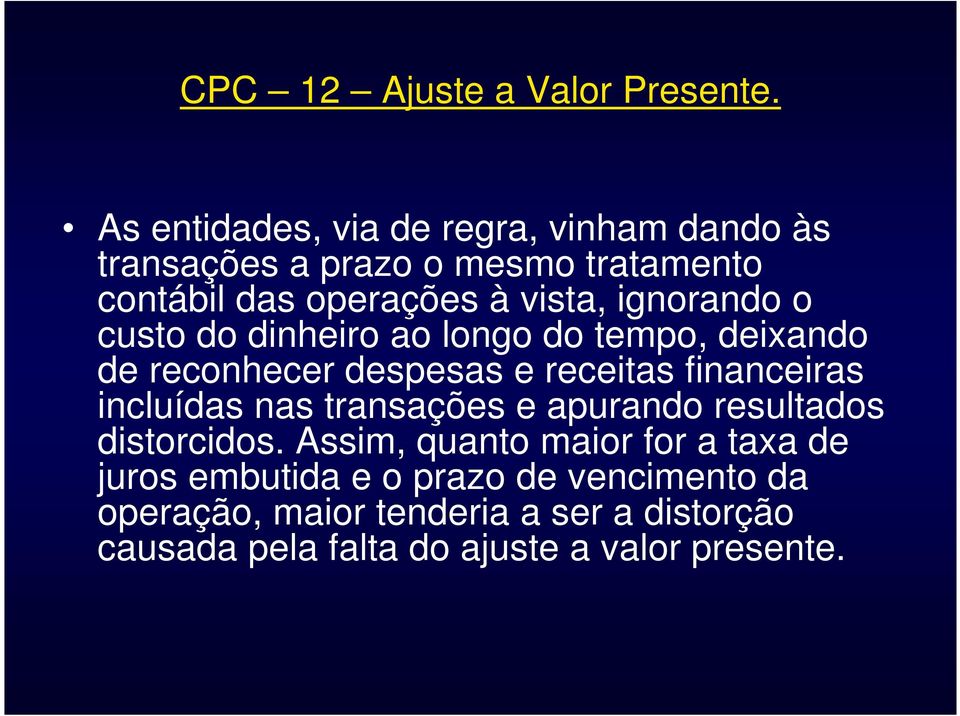 incluídas nas transações e apurando resultados distorcidos.