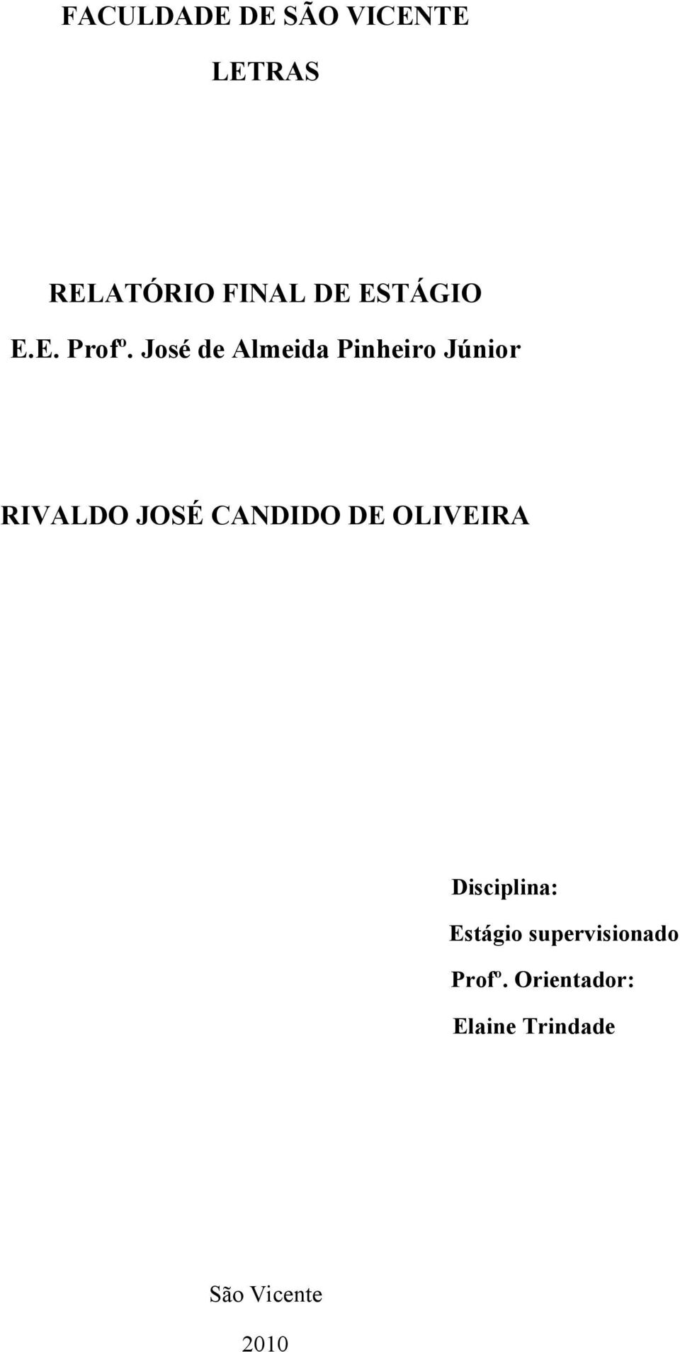 José de Almeida Pinheiro Júnior RIVALDO JOSÉ CANDIDO DE