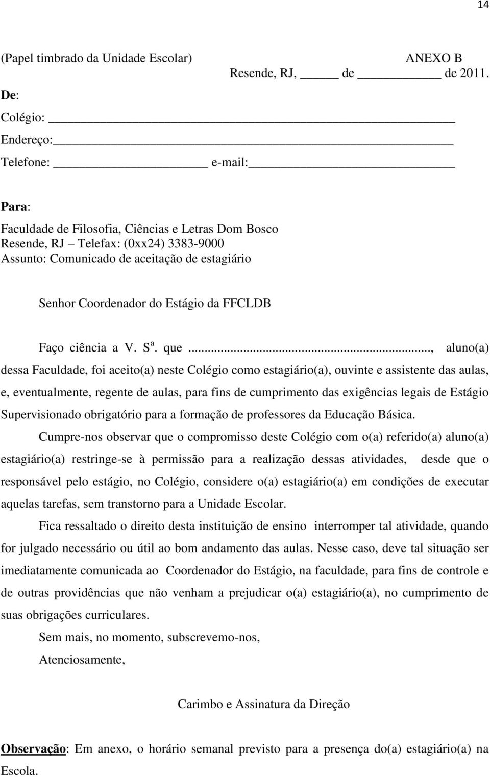 do Estágio da FFCLDB Faço ciência a V. S a. que.